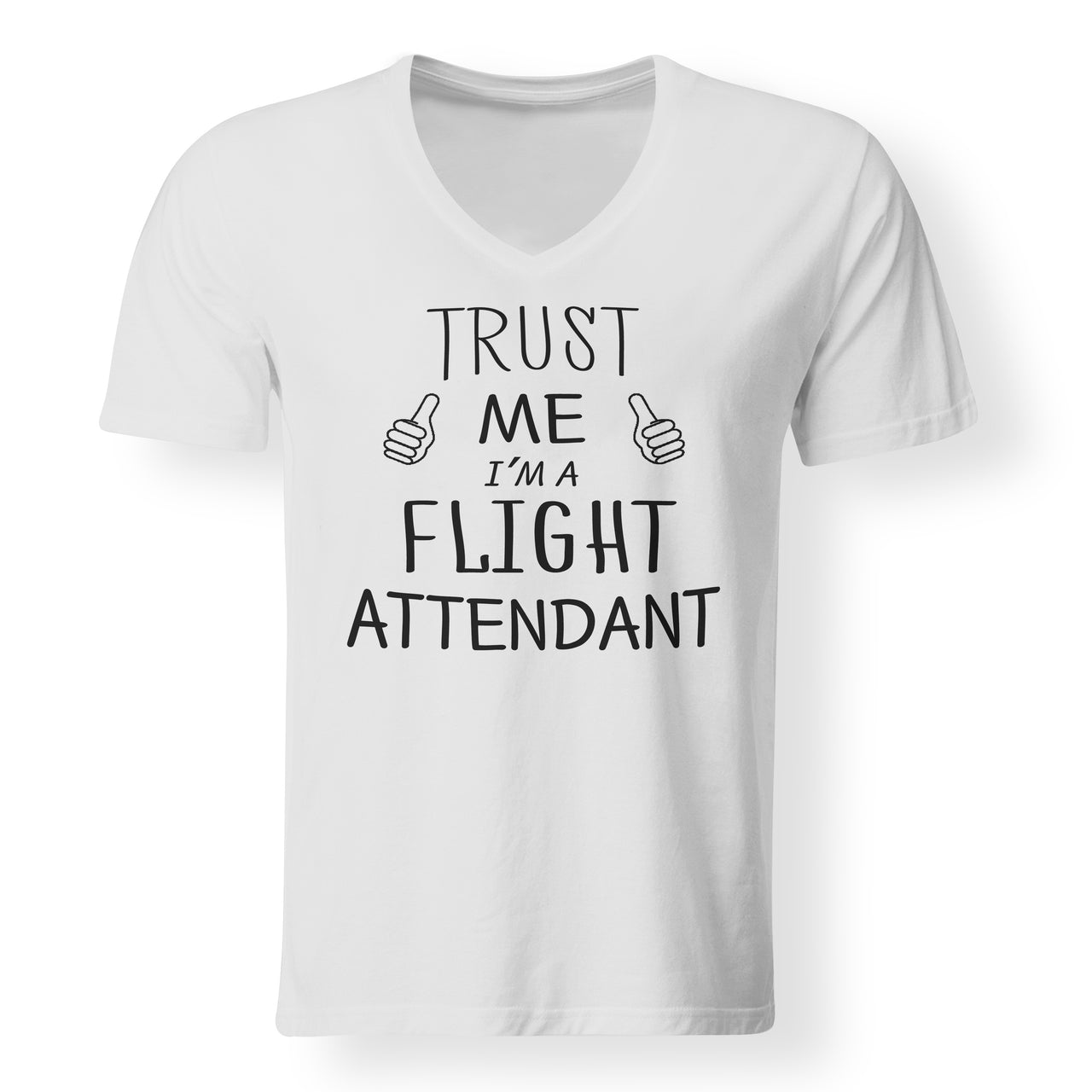 Trust Me I'm a Flight Attendant Designed V-Neck T-Shirts