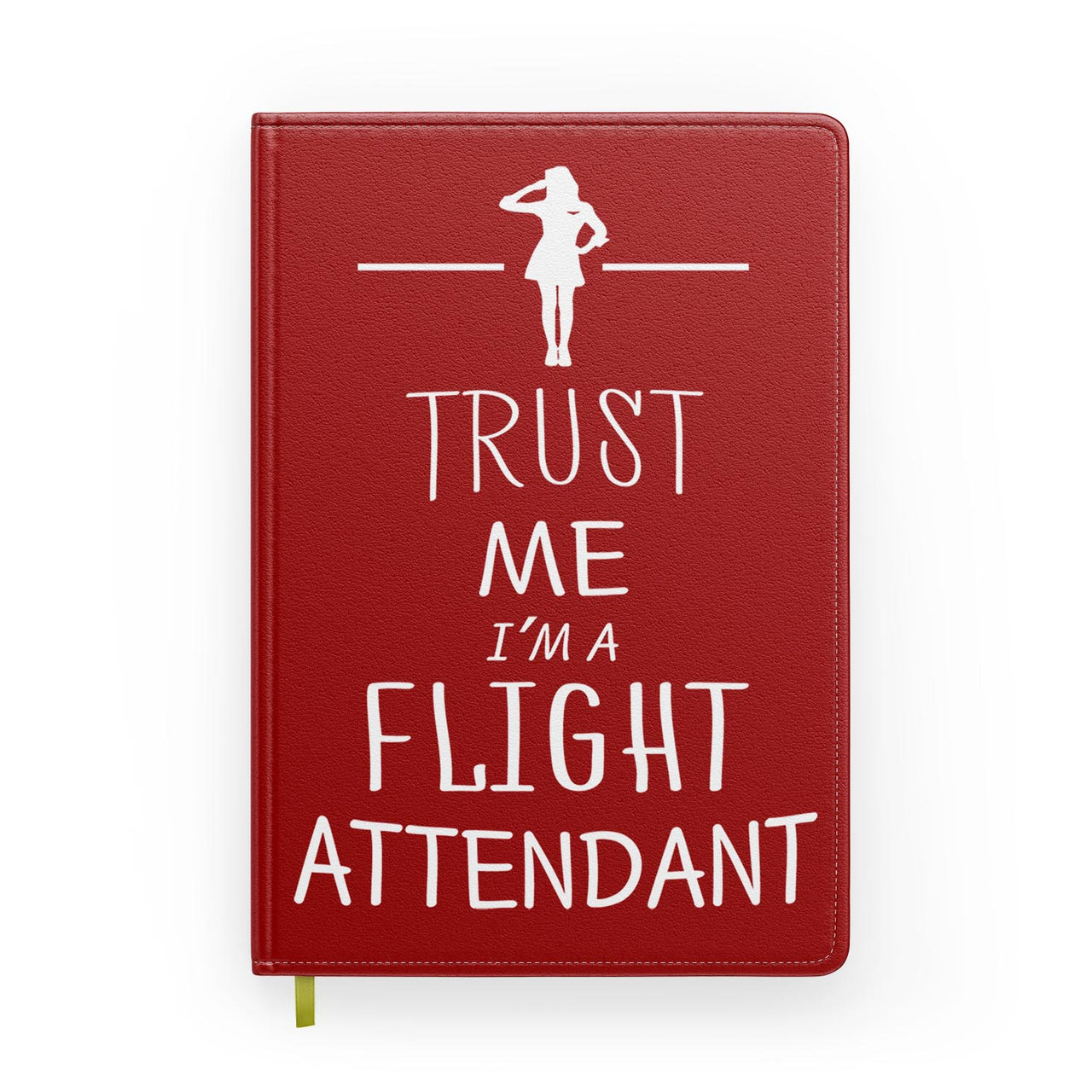 Trust Me I'm a Flight Attendant Designed Notebooks