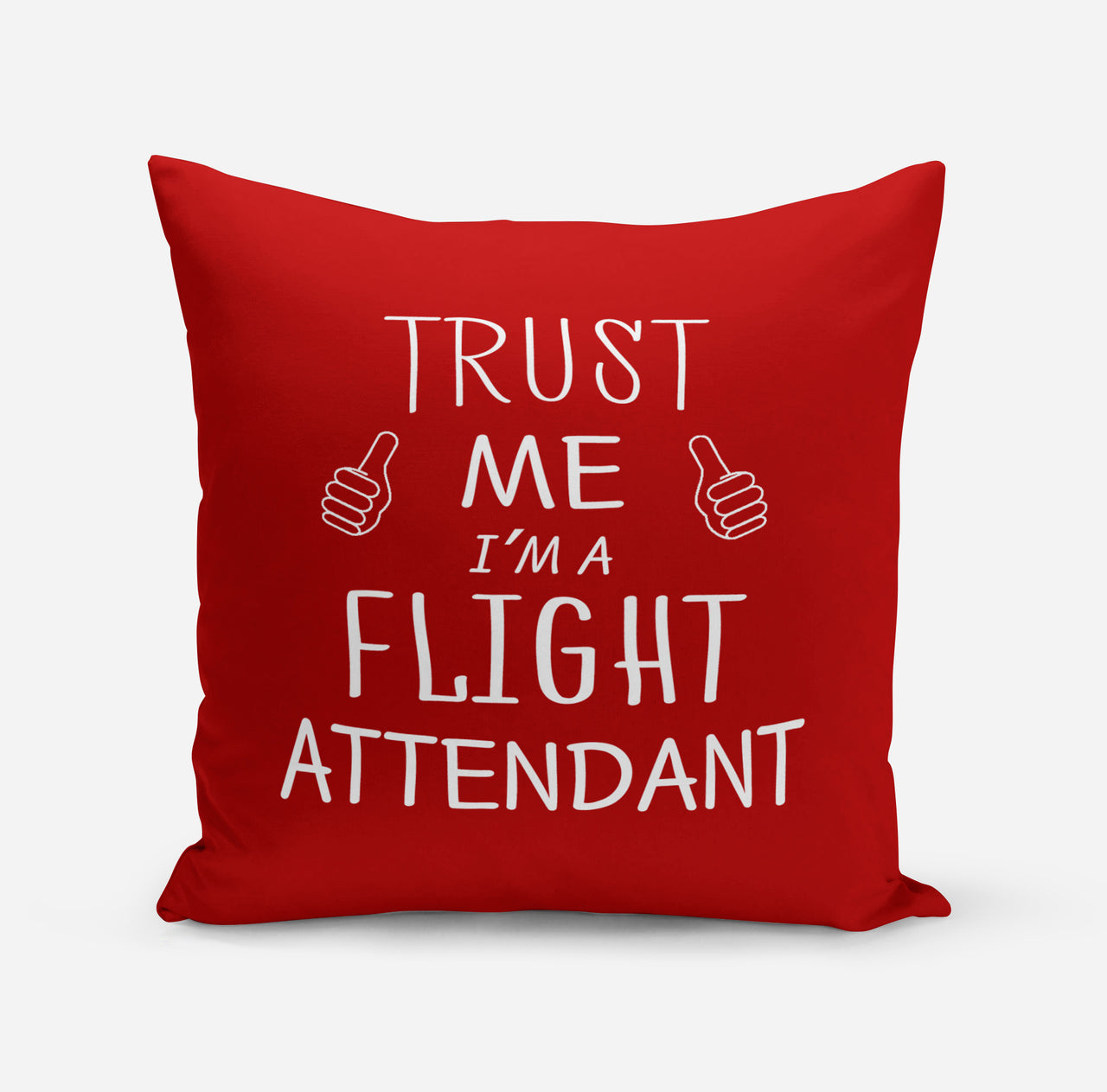 Trust Me I'm a Flight Attendant Designed Pillows