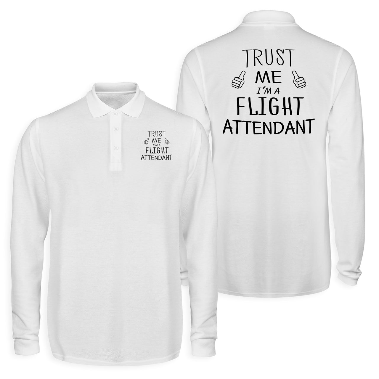 Trust Me I'm a Flight Attendant Designed Long Sleeve Polo T-Shirts (Double-Side)