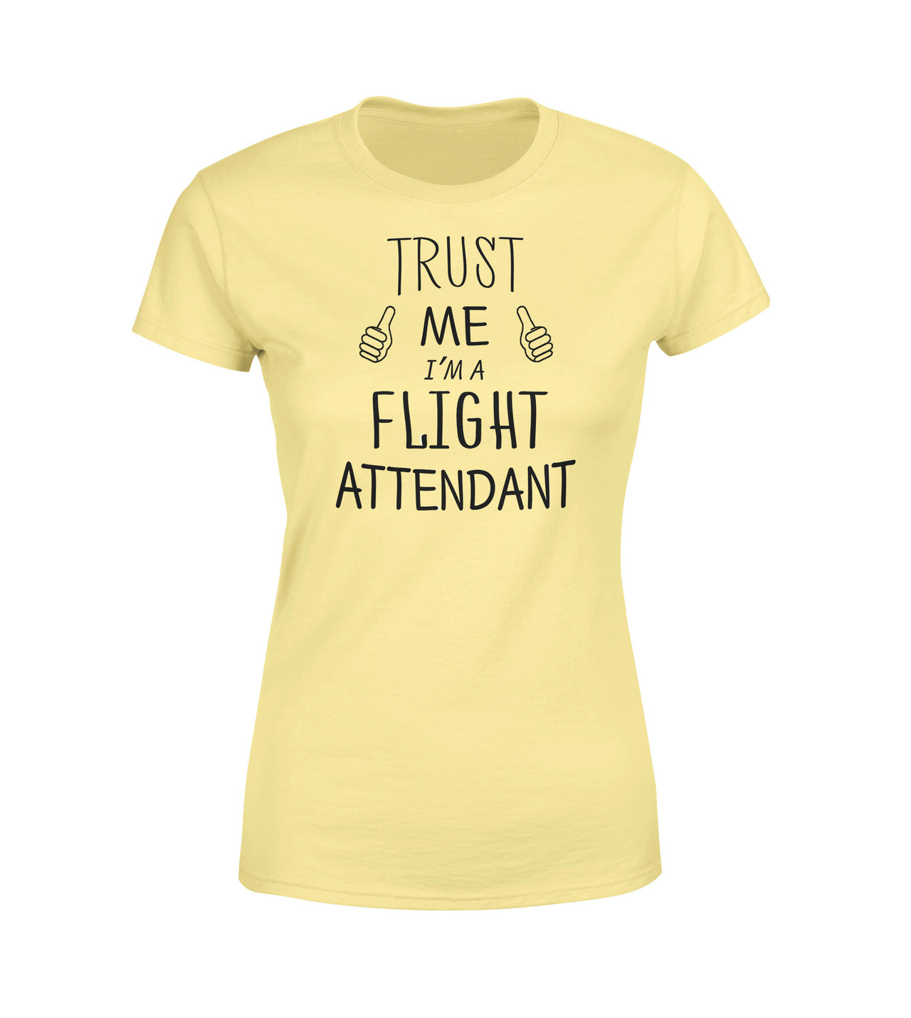 Trust Me I'm a Flight Attendant Designed Women T-Shirts