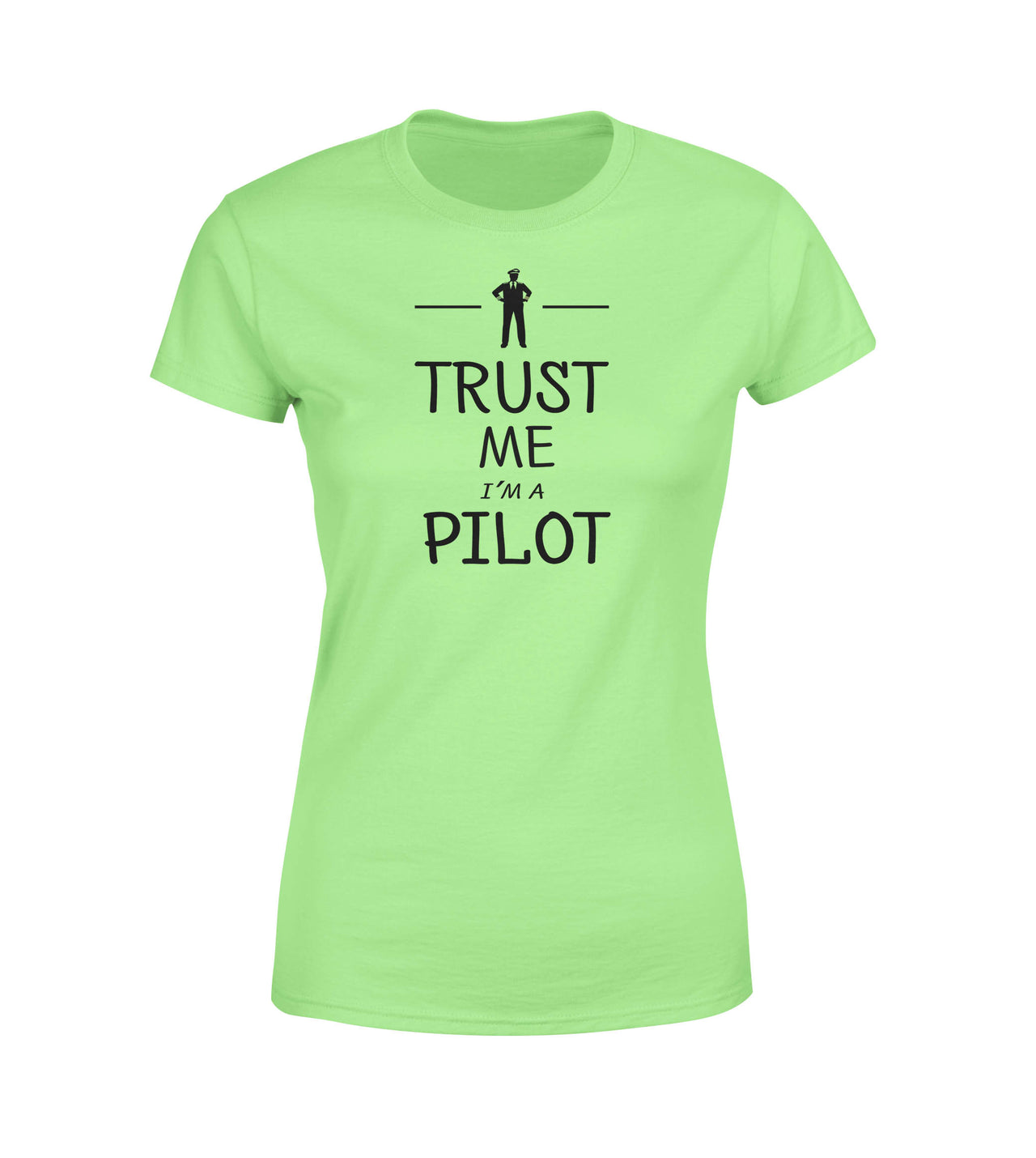 Trust Me I'm a Pilot Designed Women T-Shirts