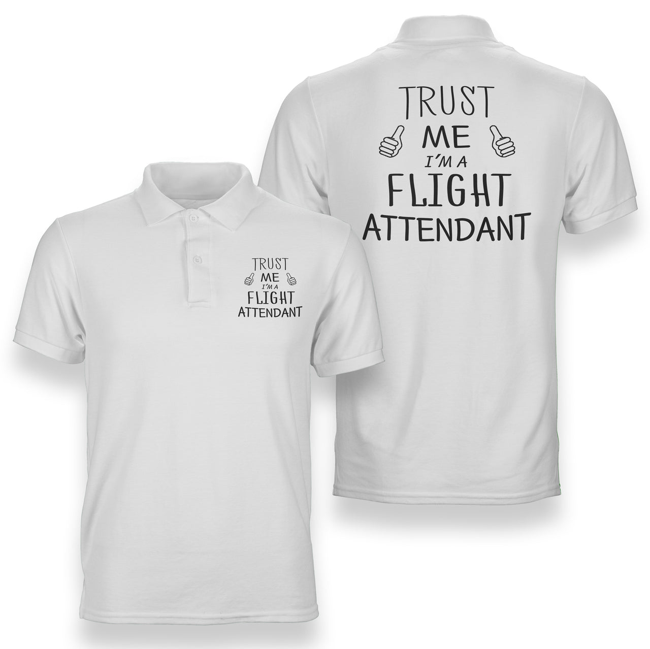 Trust Me I'm a Flight Attendant Designed Double Side Polo T-Shirts