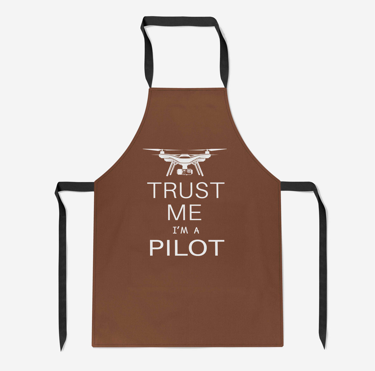Trust Me I'm a Pilot (Drone) Designed Kitchen Aprons
