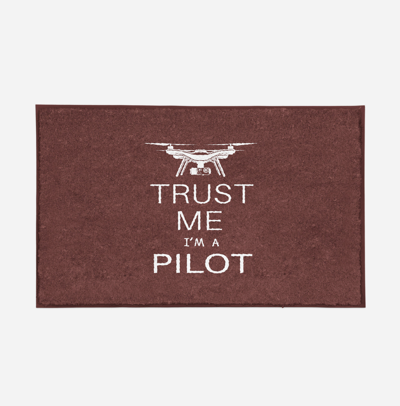 Trust Me I'm a Pilot (Drone) Designed Door Mats