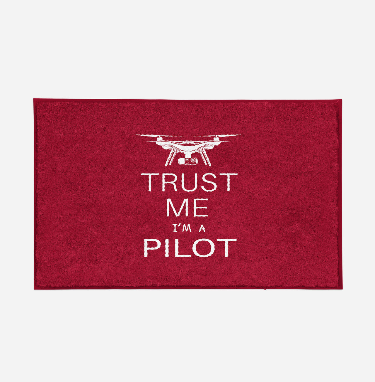 Trust Me I'm a Pilot (Drone) Designed Door Mats