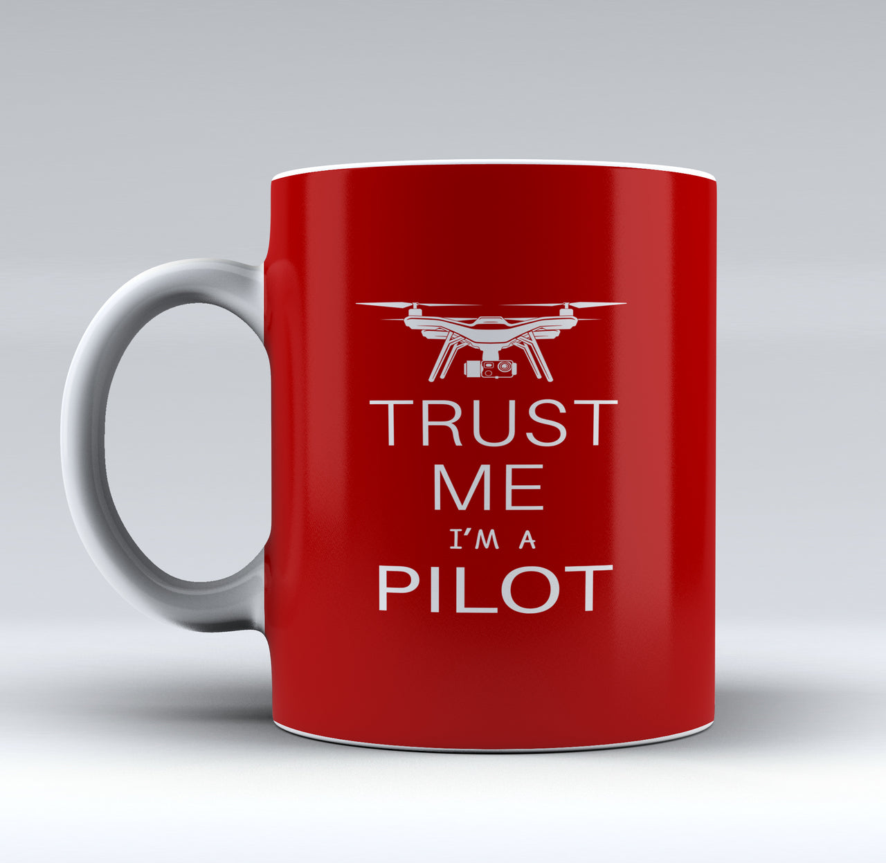 Trust Me I'm a Pilot (Drone) Designed Mugs