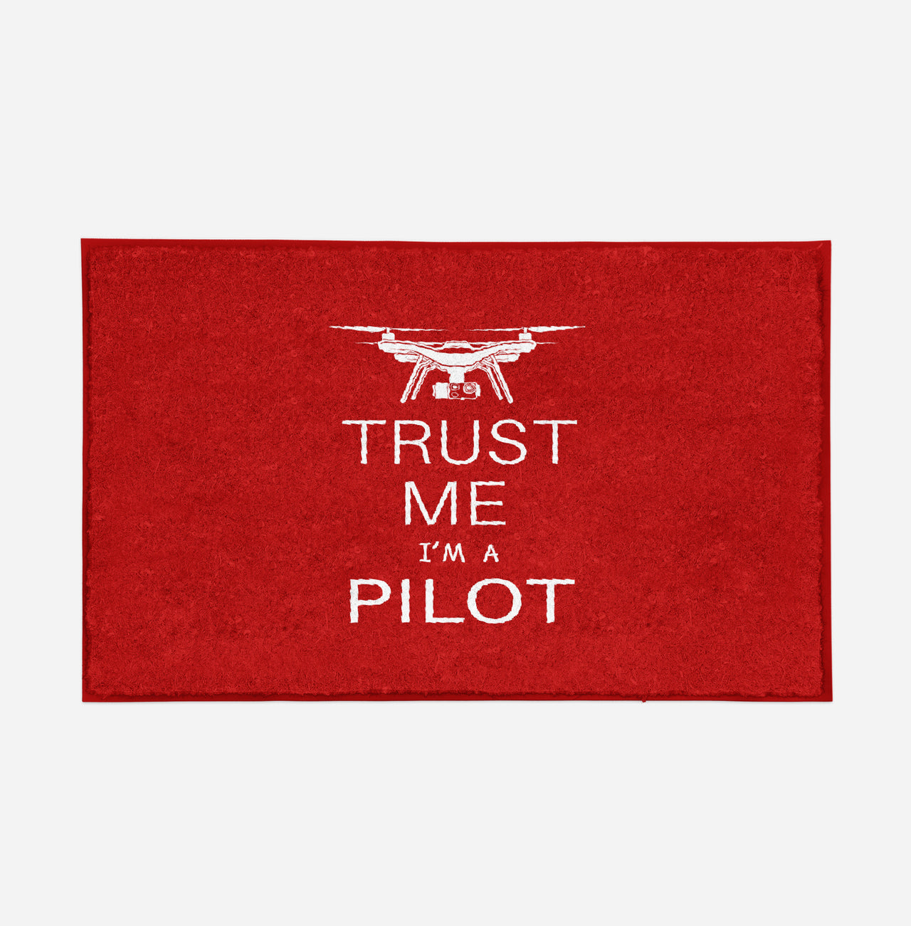 Trust Me I'm a Pilot (Drone) Designed Door Mats