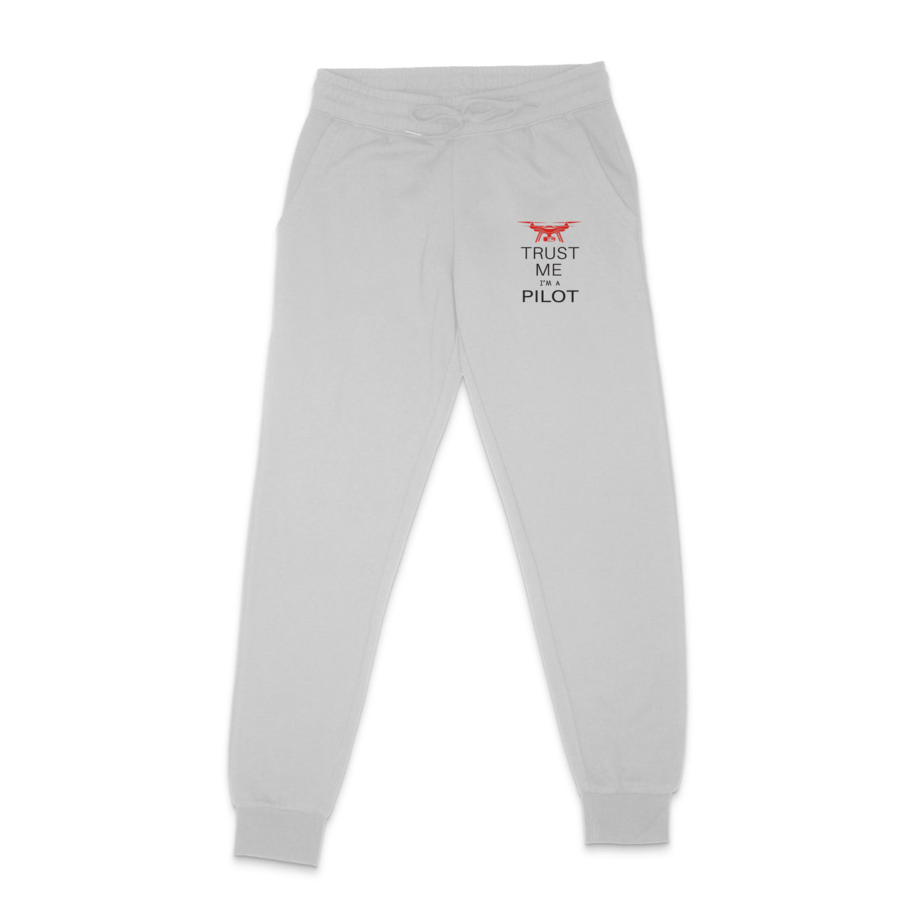 Trust Me I'm a Pilot (Drone) Designed Sweatpants