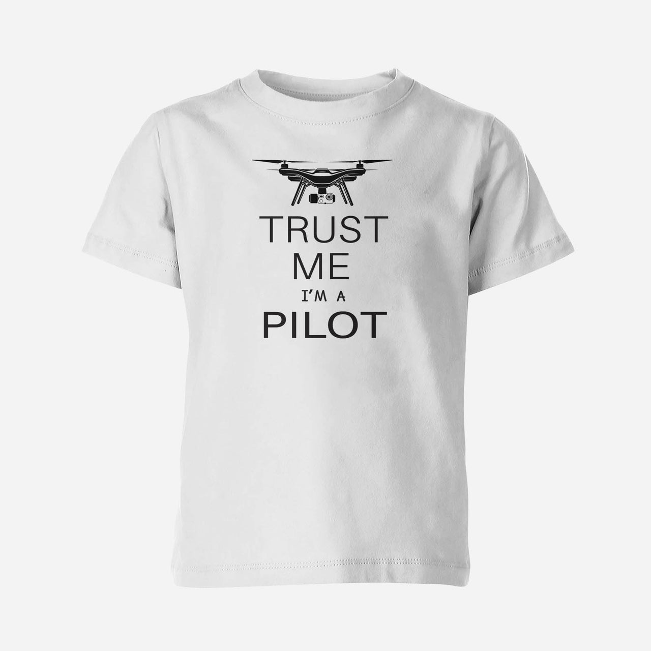 Trust Me I'm a Pilot (Drone) Designed Children T-Shirts