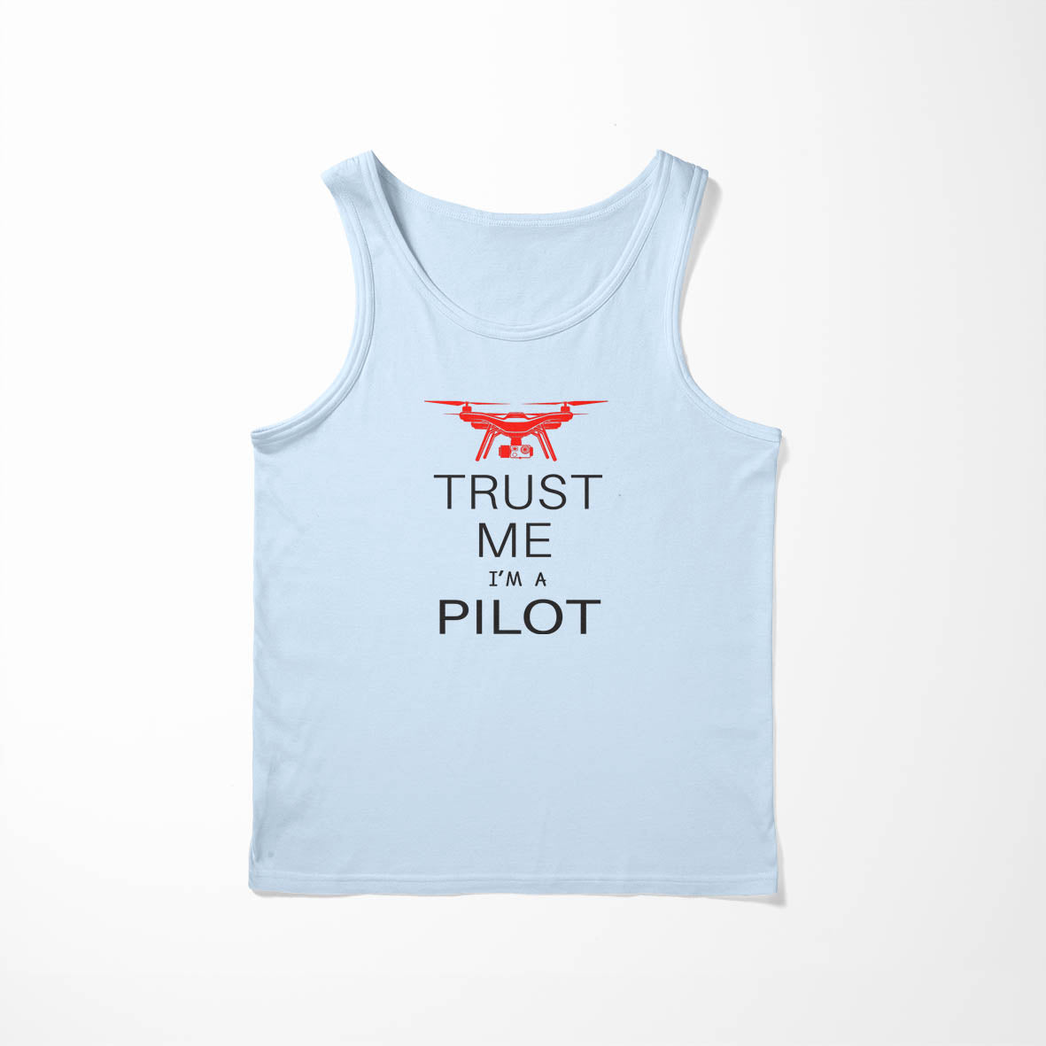 Trust Me I'm a Pilot (Drone) Designed Tank Tops