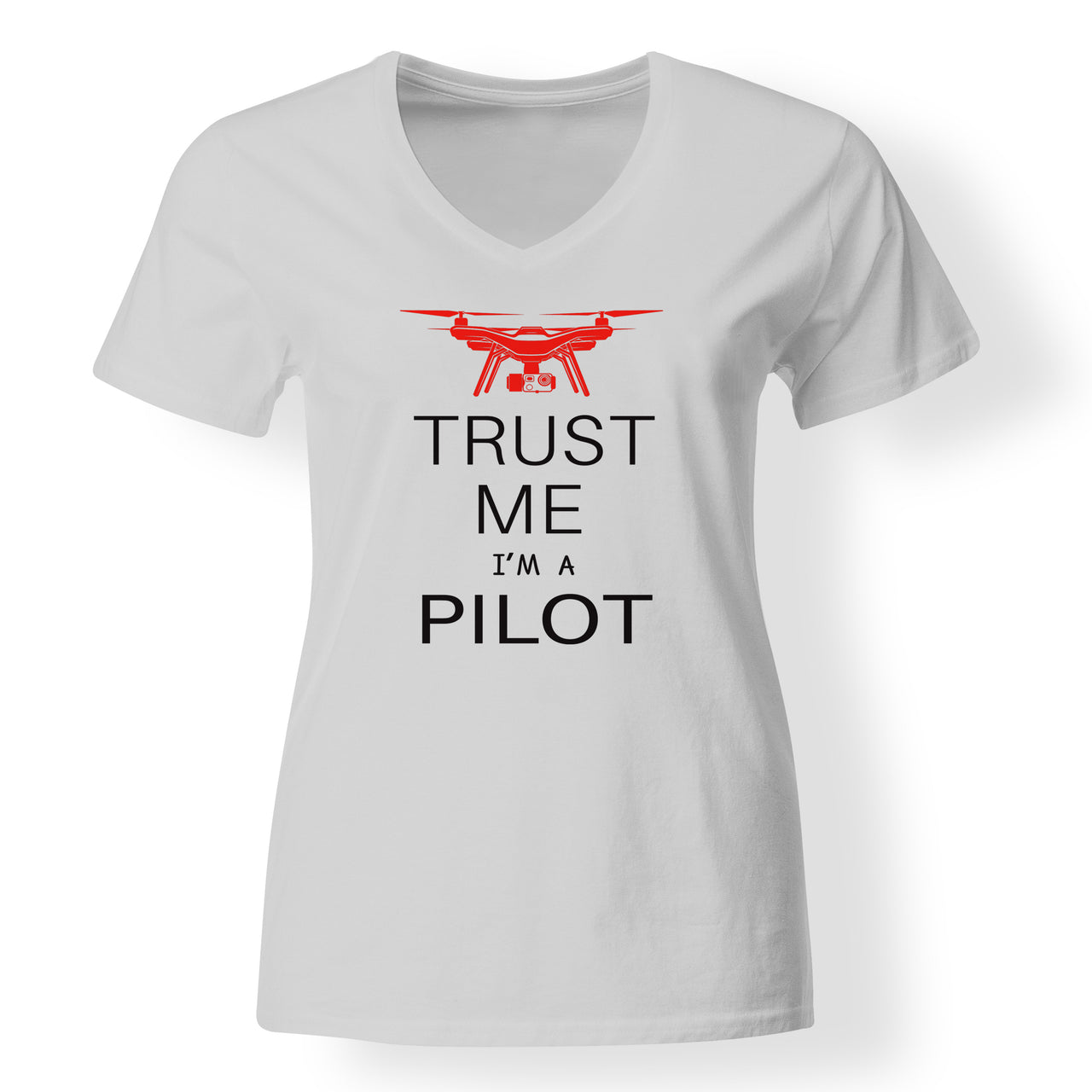 Trust Me I'm a Pilot (Drone) Designed V-Neck T-Shirts