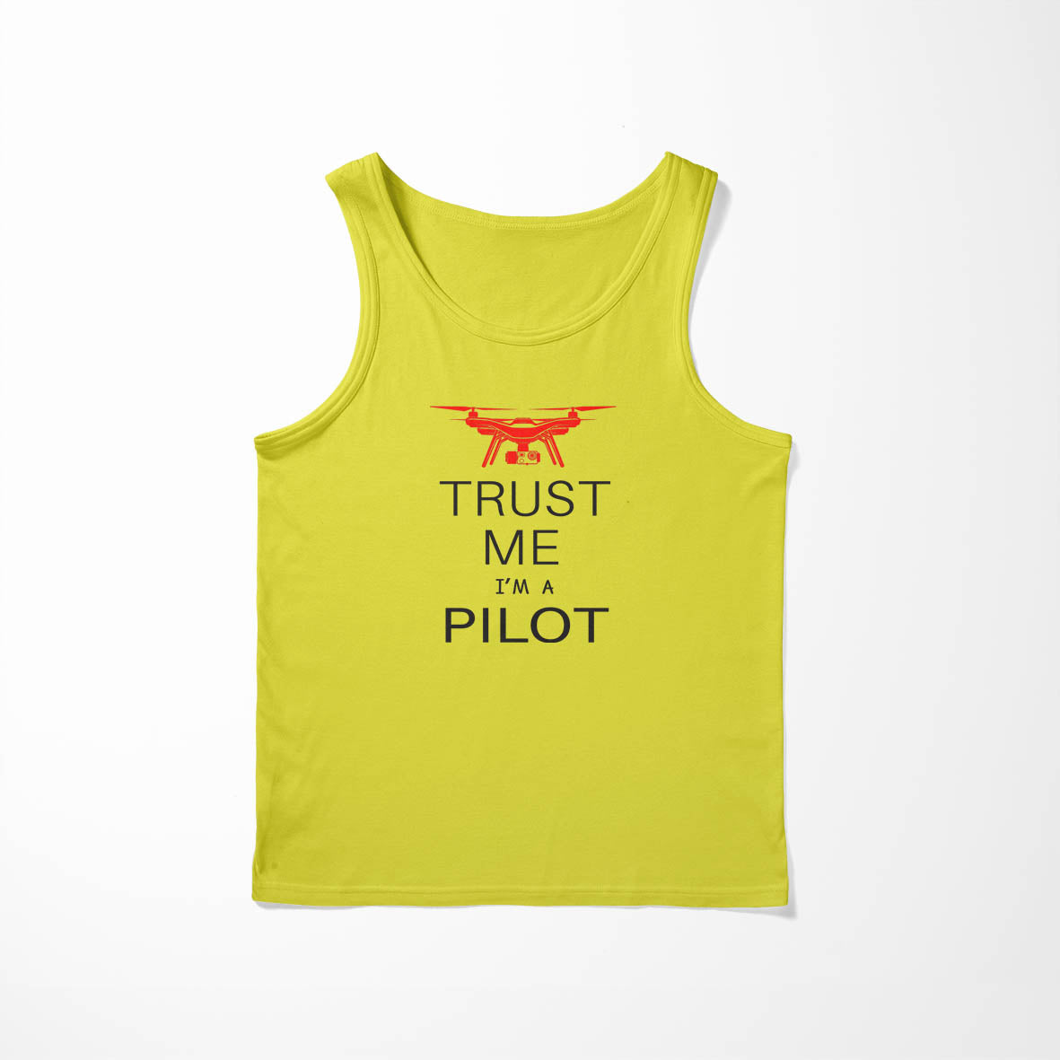 Trust Me I'm a Pilot (Drone) Designed Tank Tops