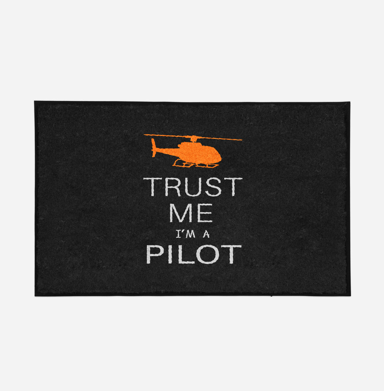 Trust Me I'm a Pilot (Helicopter) Designed Door Mats