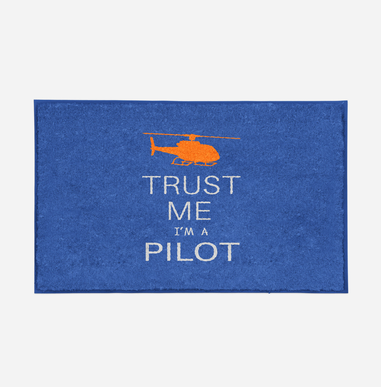 Trust Me I'm a Pilot (Helicopter) Designed Door Mats