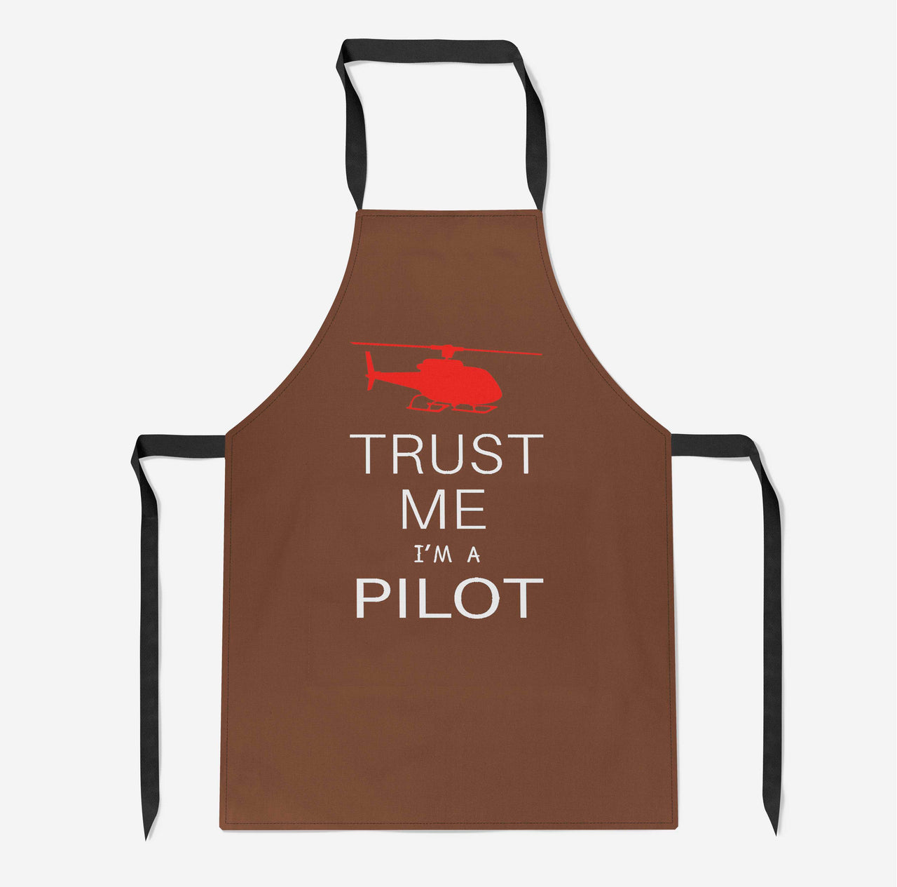 Trust Me I'm a Pilot (Helicopter) Designed Kitchen Aprons