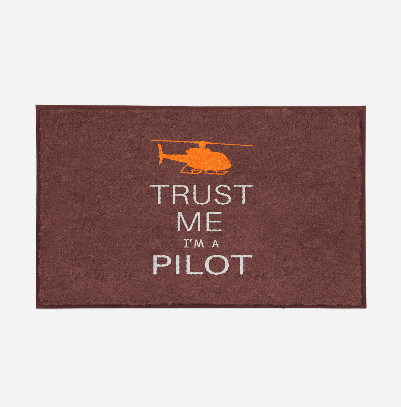 Trust Me I'm a Pilot (Helicopter) Designed Door Mats