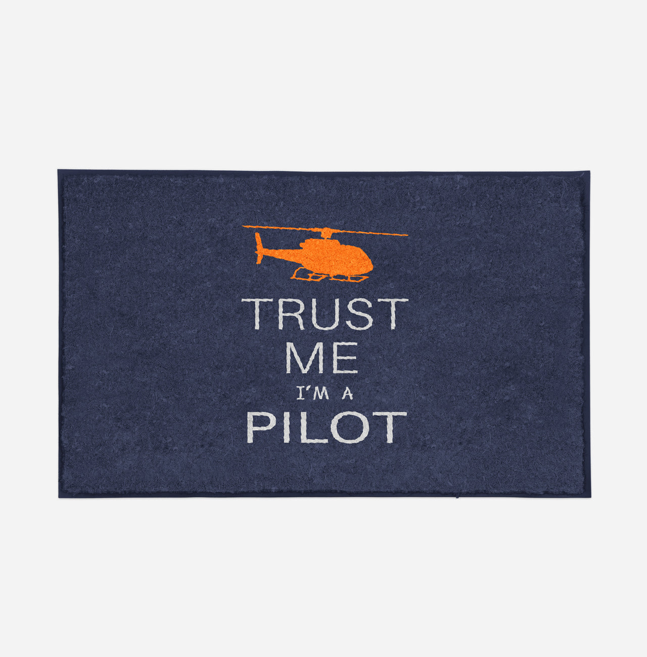 Trust Me I'm a Pilot (Helicopter) Designed Door Mats
