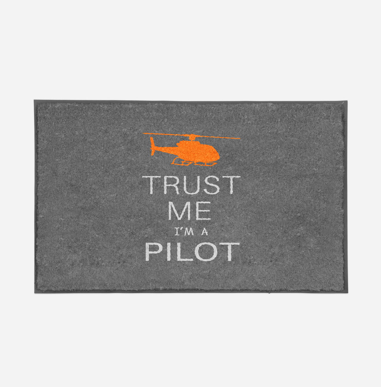 Trust Me I'm a Pilot (Helicopter) Designed Door Mats
