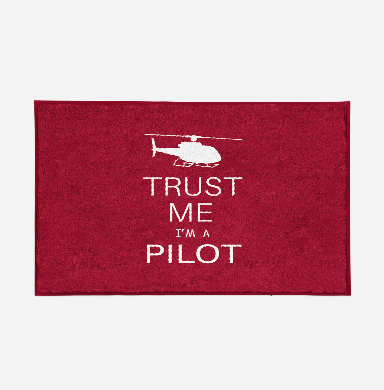 Trust Me I'm a Pilot (Helicopter) Designed Door Mats