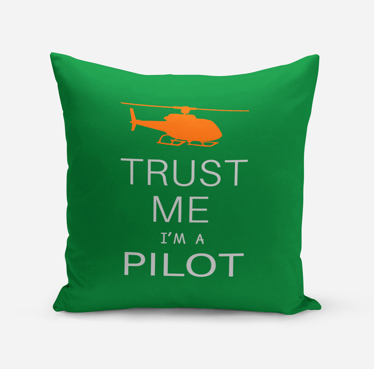 Trust Me I'm a Pilot (Helicopter) Designed Pillows