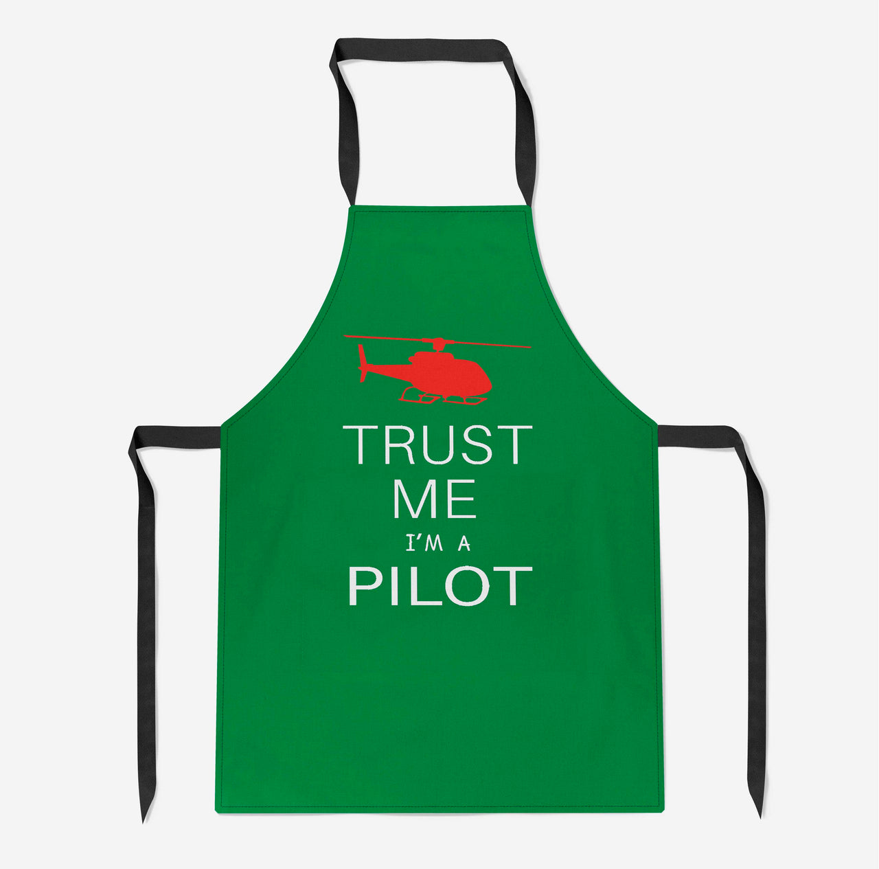 Trust Me I'm a Pilot (Helicopter) Designed Kitchen Aprons