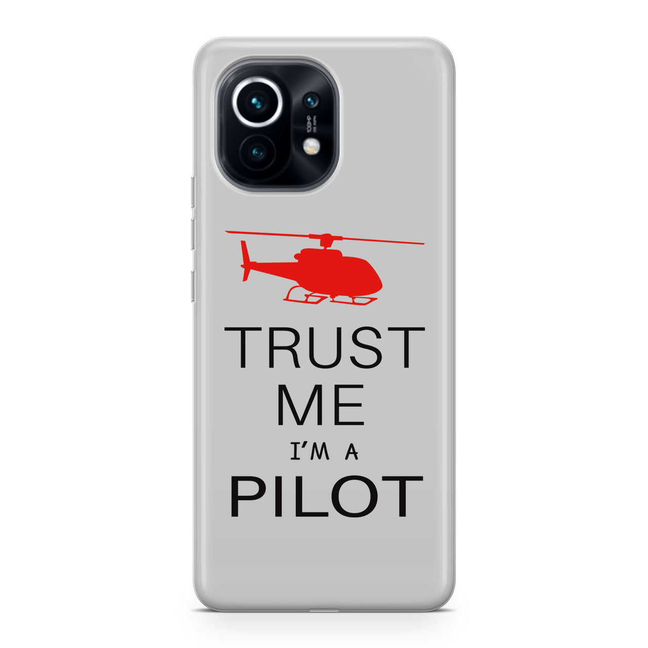 Trust Me I'm a Pilot (Helicopter) Designed Xiaomi Cases