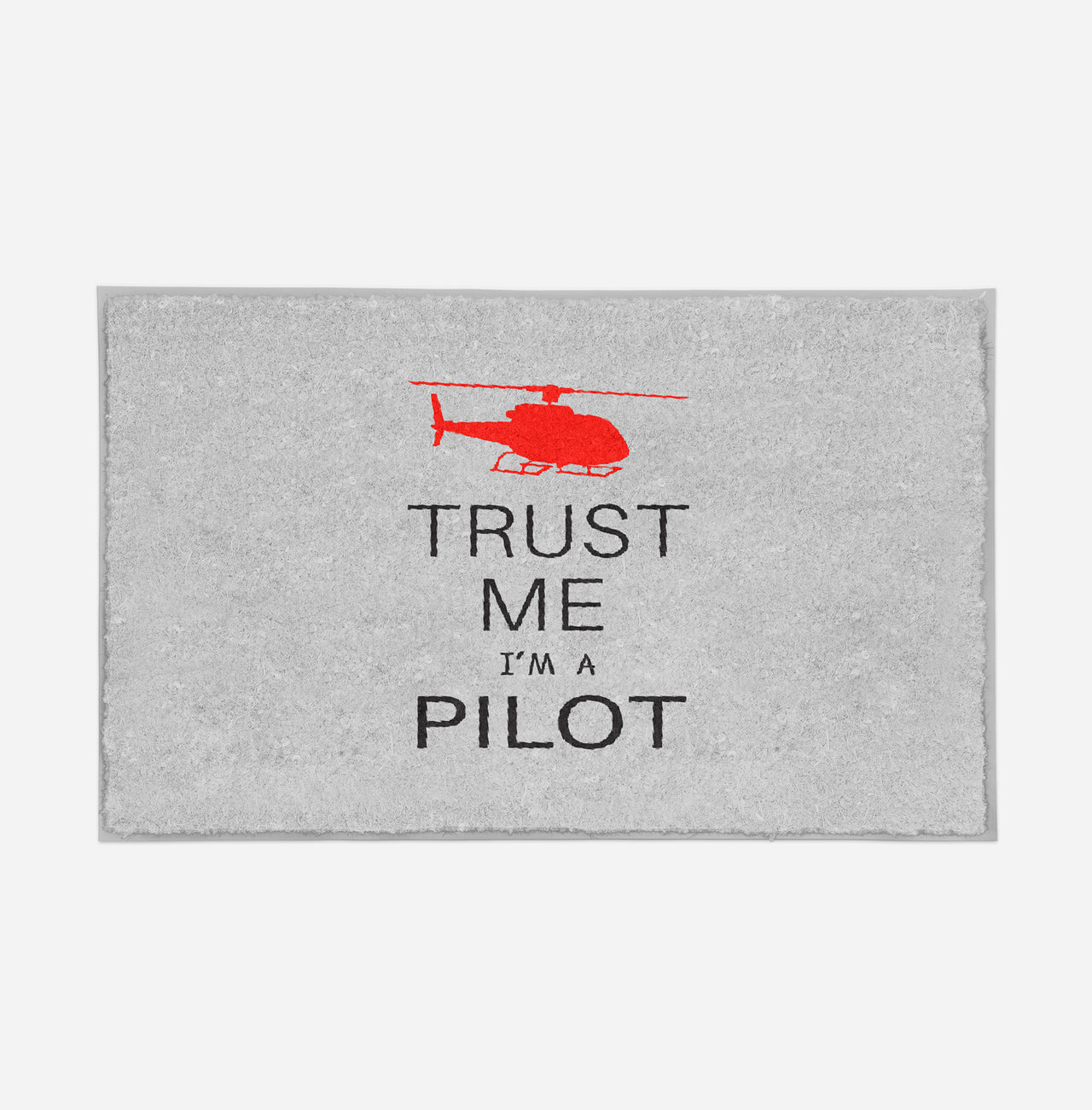 Trust Me I'm a Pilot (Helicopter) Designed Door Mats