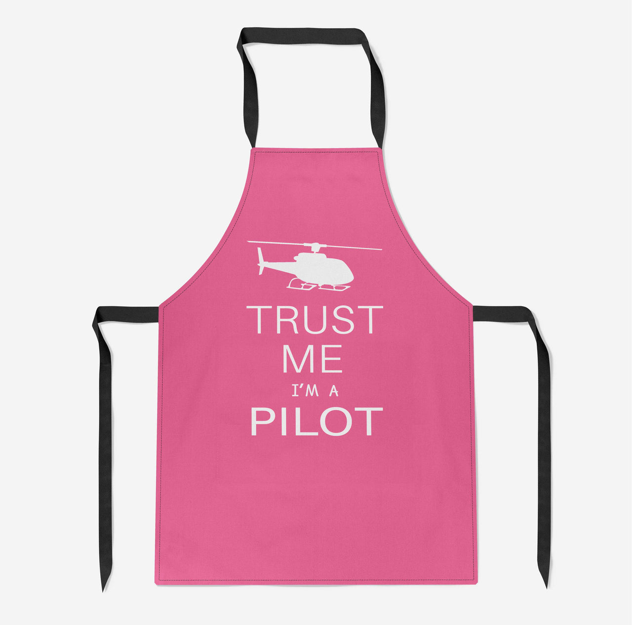 Trust Me I'm a Pilot (Helicopter) Designed Kitchen Aprons