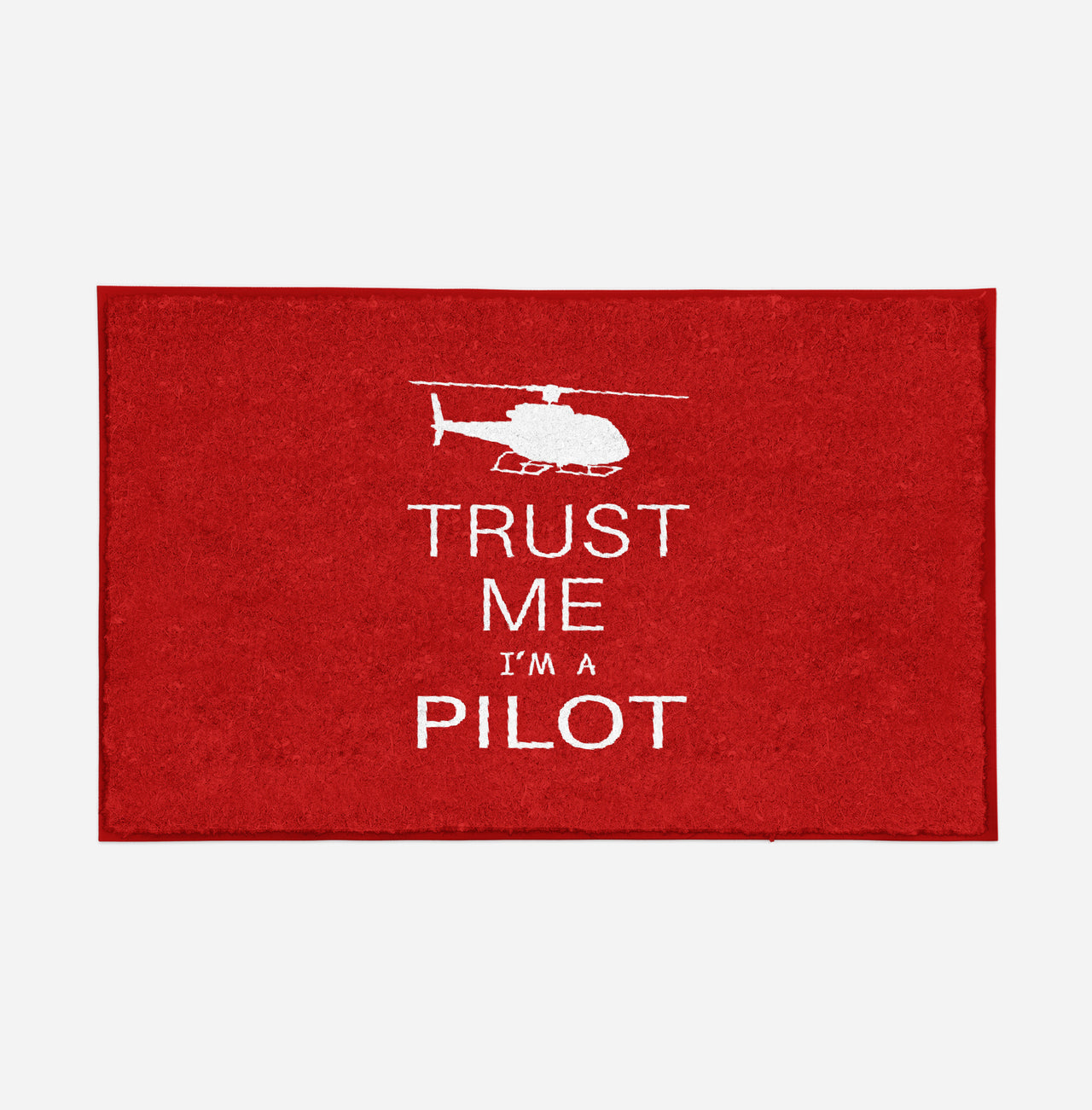Trust Me I'm a Pilot (Helicopter) Designed Door Mats