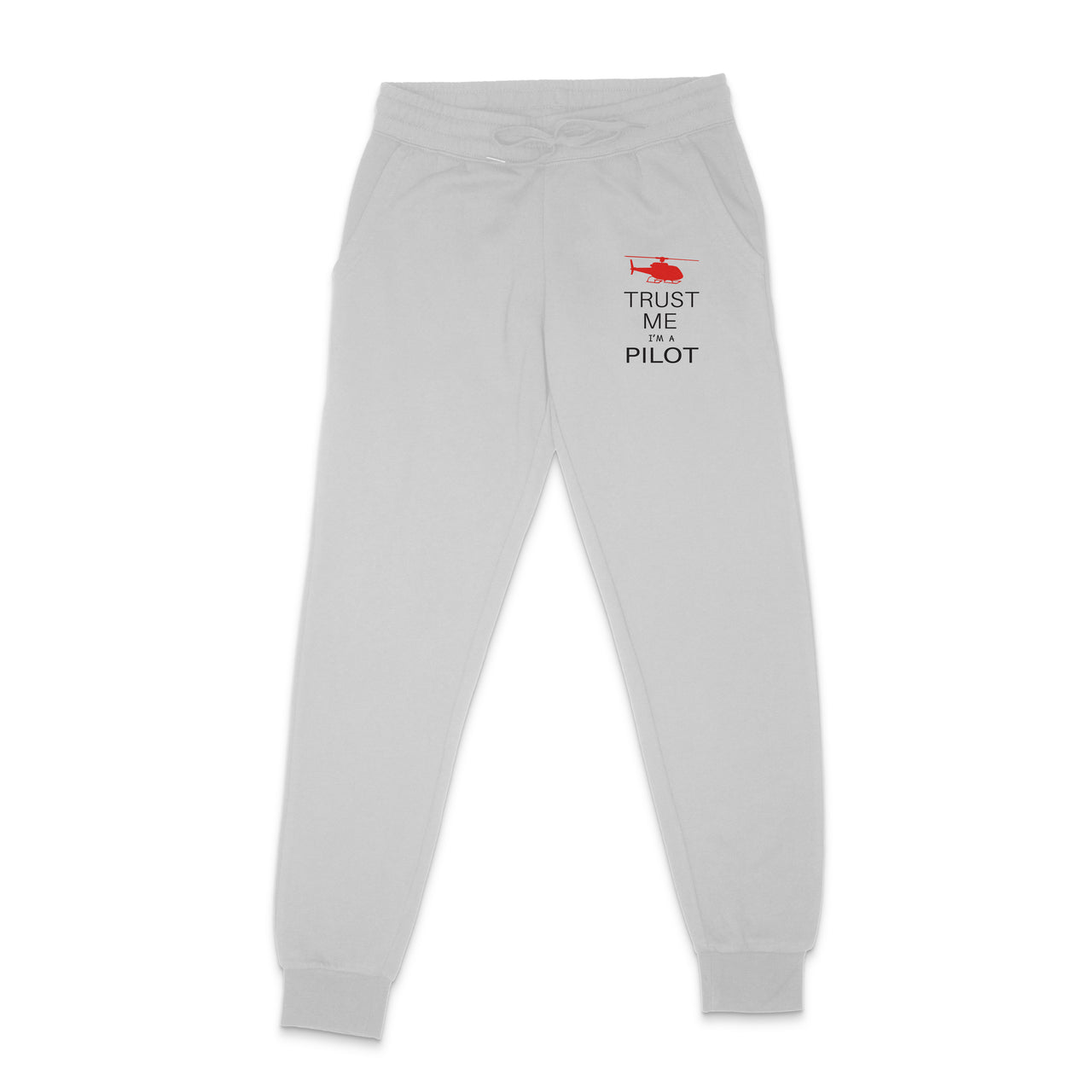 Trust Me I'm a Pilot (Helicopter) Designed Sweatpants