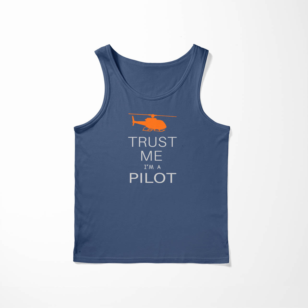 Trust Me I'm a Pilot (Helicopter) Designed Tank Tops
