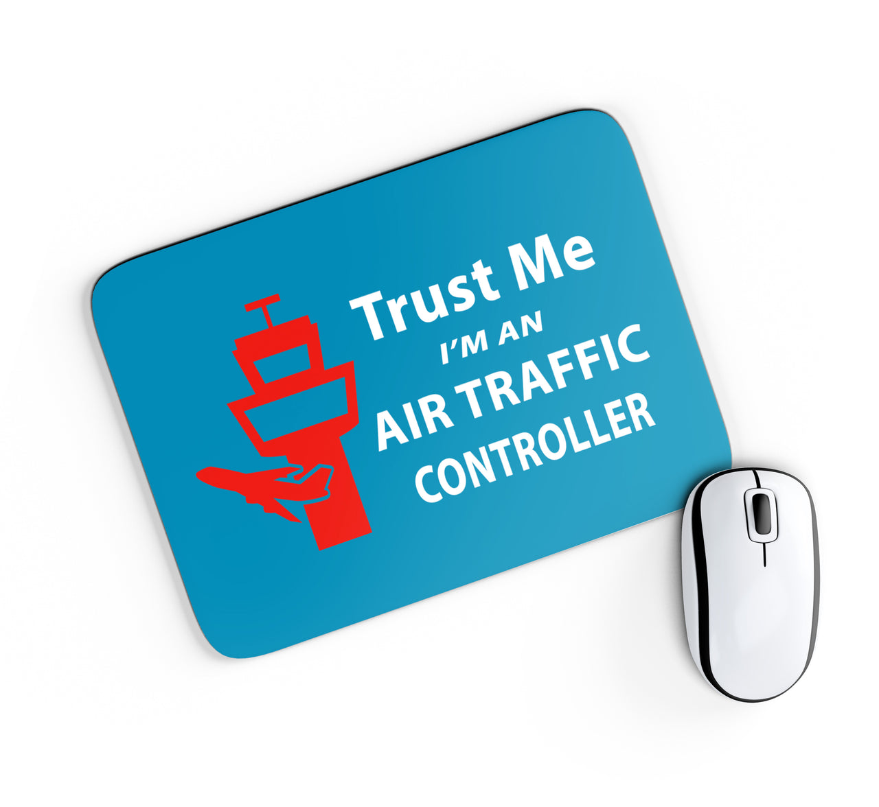 Trust Me I'm an Air Traffic Controller Designed Mouse Pads