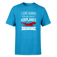 Thumbnail for I Don't Always Stop and Look at Airplanes Designed T-Shirts
