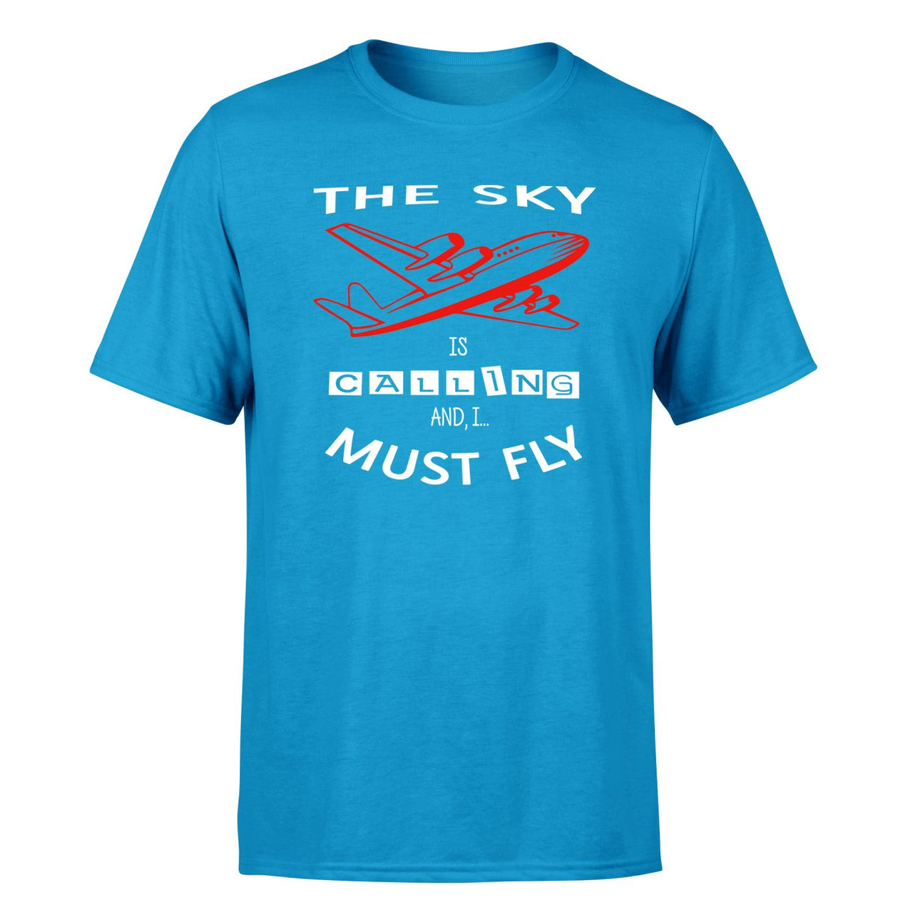 The Sky is Calling and I Must Fly Designed T-Shirts