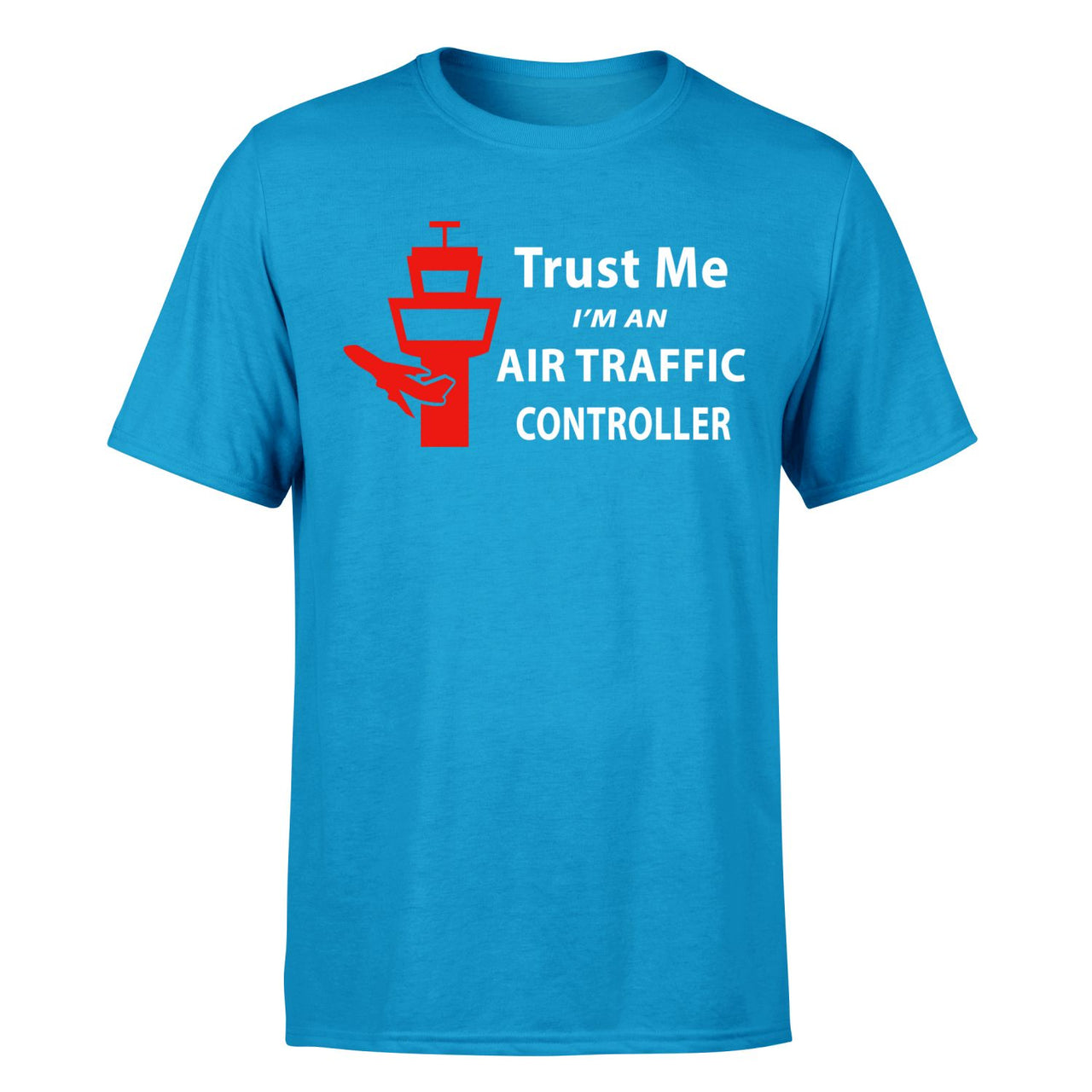 Trust Me I'm an Air Traffic Controller Designed T-Shirts