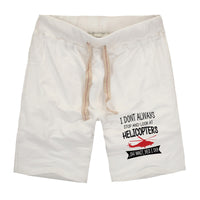 Thumbnail for I Don't Always Stop and Look at Helicopters Designed Cotton Shorts