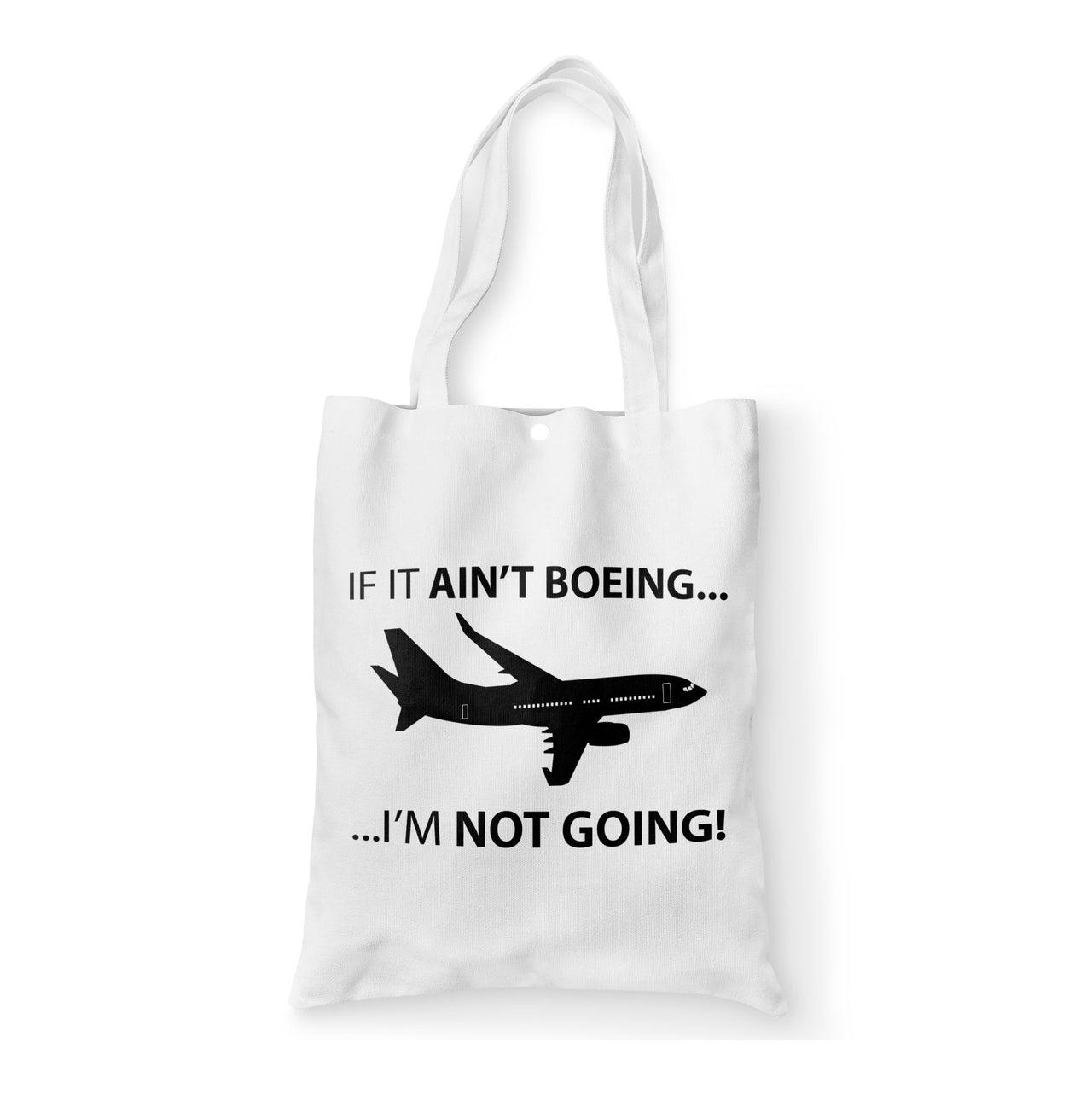 If It Ain't Boeing I'm Not Going! Designed Tote Bags