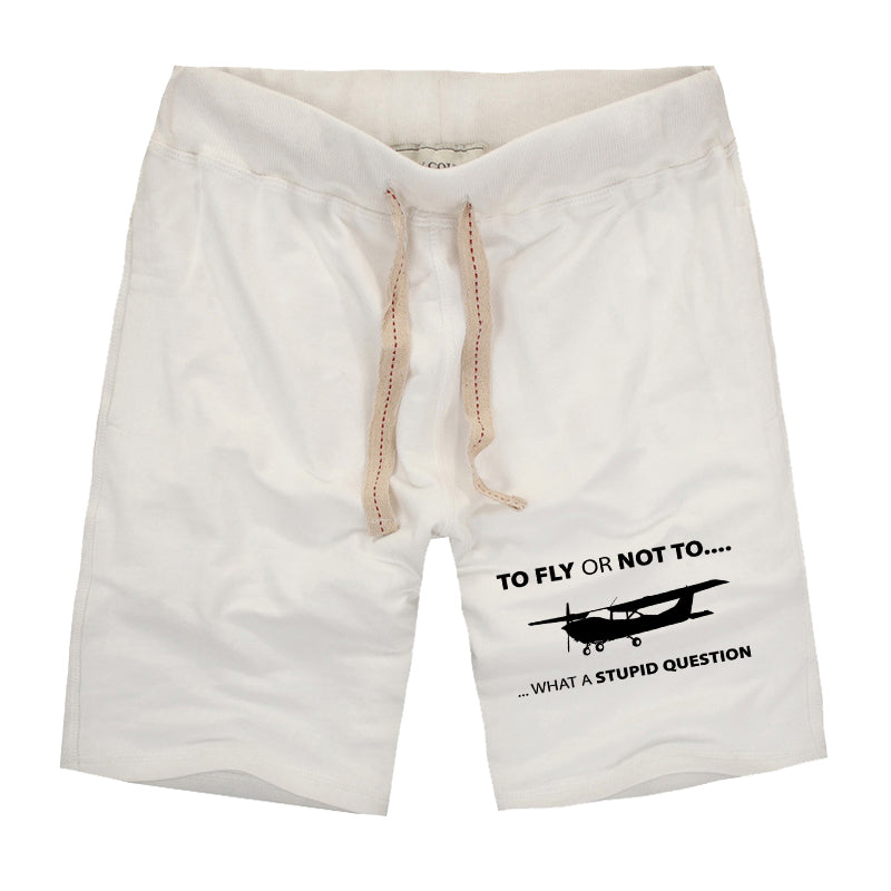 To Fly or Not To What a Stupid Question Designed Cotton Shorts