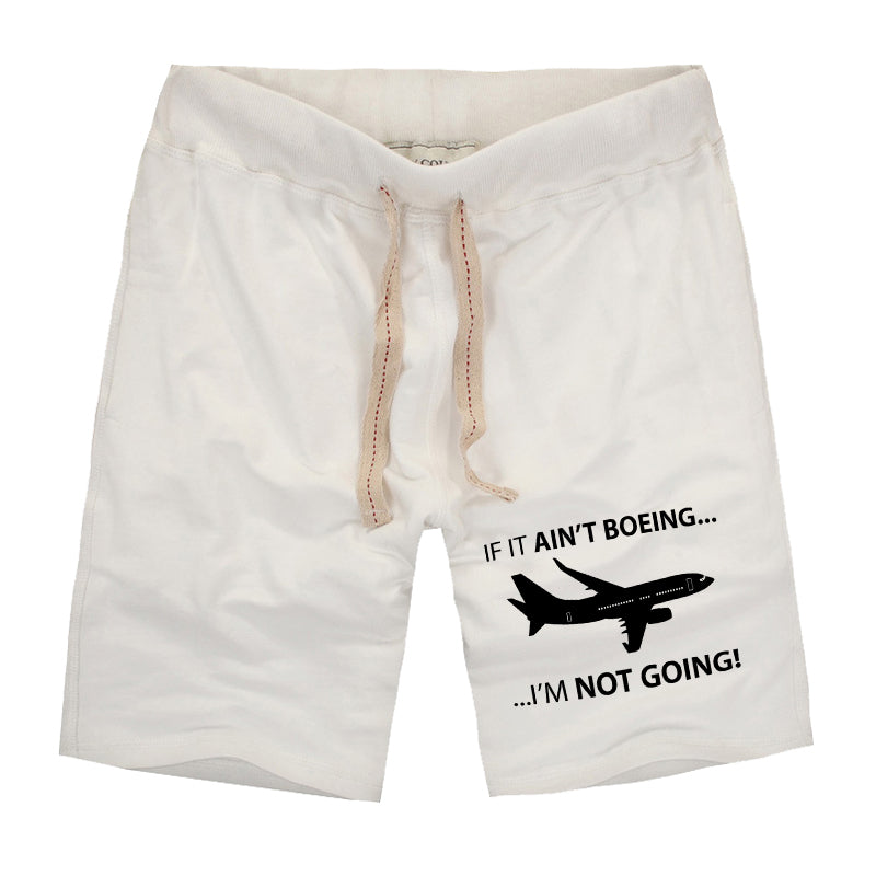 If It Ain't Boeing I'm Not Going! Designed Cotton Shorts