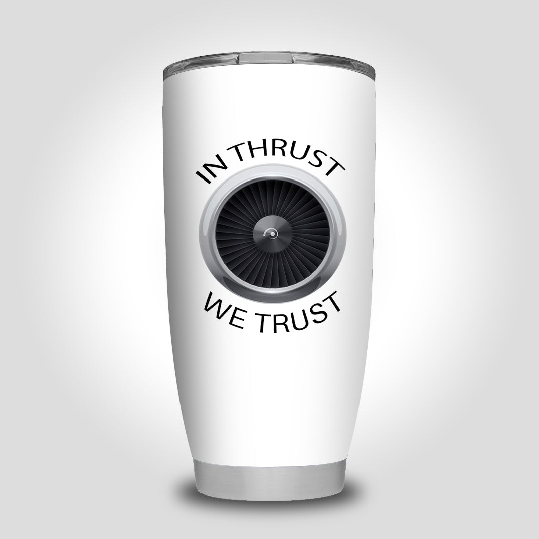 In Thrust We Trust Designed Tumbler Travel Mugs