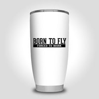 Thumbnail for Born To Fly Forced To Work Designed Tumbler Travel Mugs