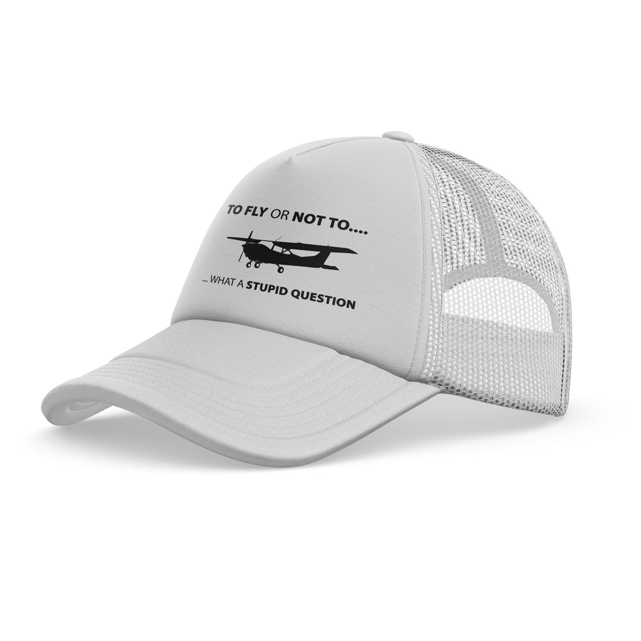 To Fly or Not To What a Stupid Question Designed Trucker Caps & Hats