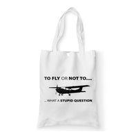 Thumbnail for To Fly or Not To What a Stupid Question Designed Tote Bags