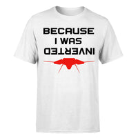 Thumbnail for Because I was Inverted Designed T-Shirts