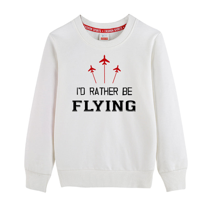 I'D Rather Be Flying Designed "CHILDREN" Sweatshirts