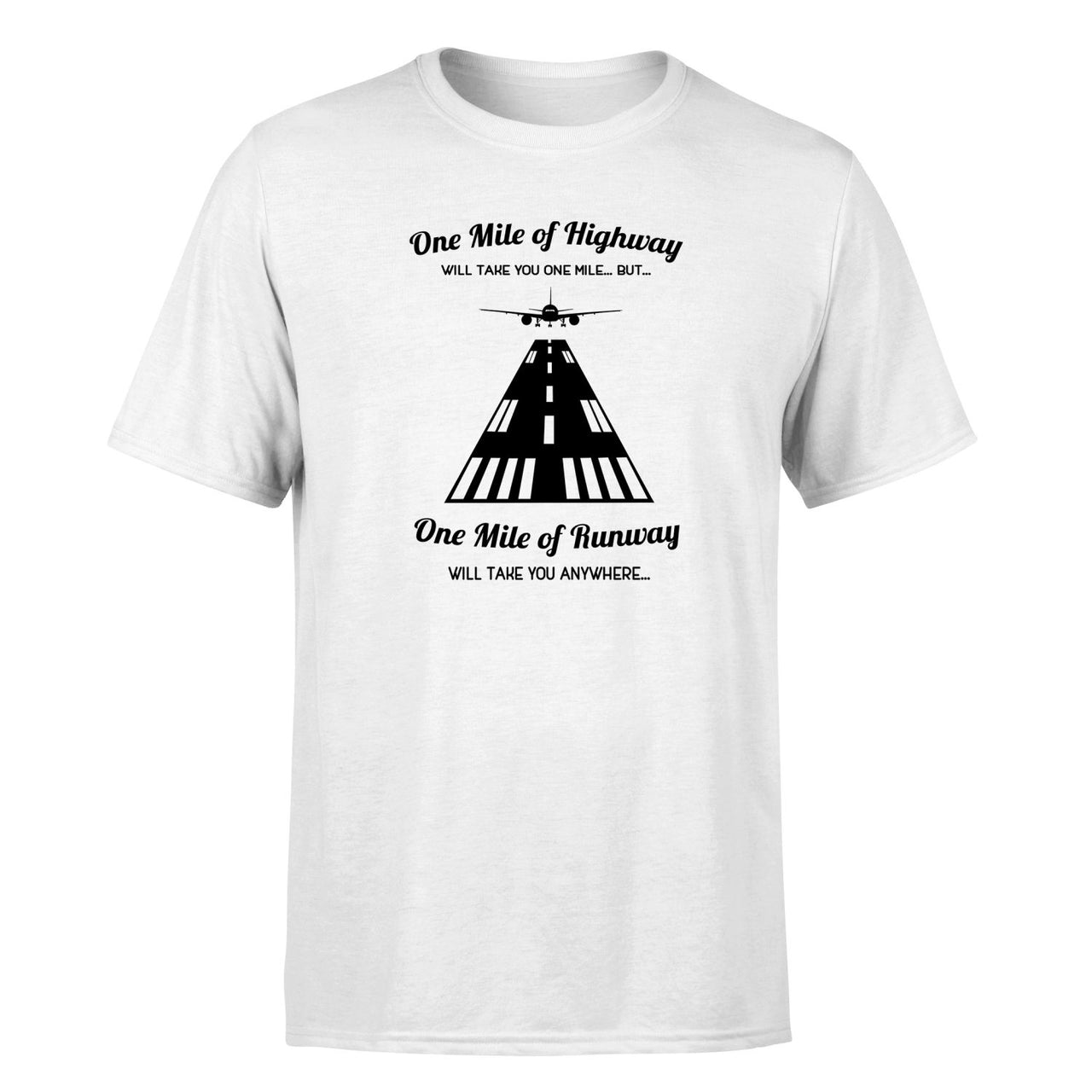 One Mile of Runway Will Take you Anywhere Designed T-Shirts