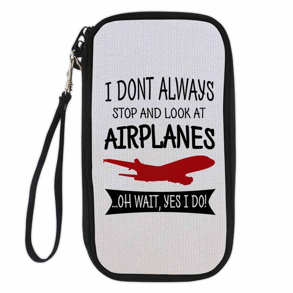 I Don't Always Stop and Look at Airplanes Designed Travel Cases & Wallets