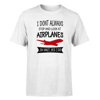 Thumbnail for I Don't Always Stop and Look at Airplanes Designed T-Shirts
