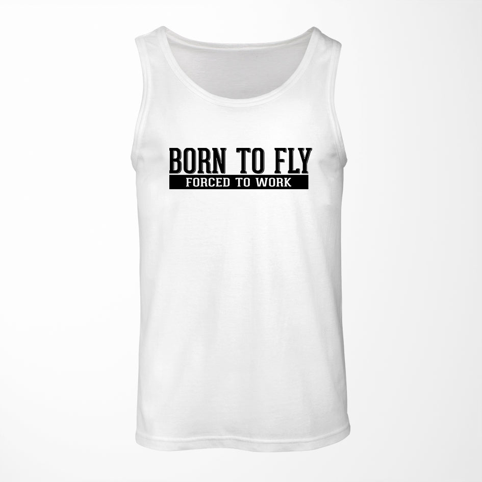 Born To Fly Forced To Work Designed Tank Tops